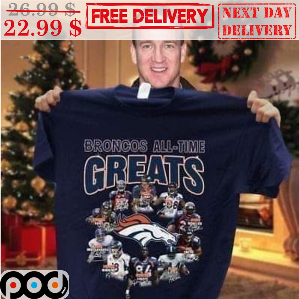 Get Broncos All Time Greats Team Vintage Shirt For Free Shipping • Custom  Xmas Gift