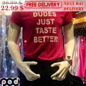 Dudes Just Taste Better Shirt