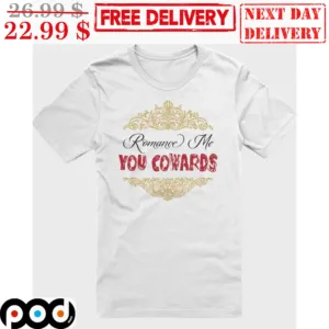 Romance Me You Cowards Vintage Shirt