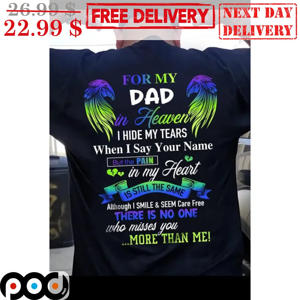 Wings For My Dad In Heaven I Hide My Tears When I Say Your Name Memorial Day Shirt