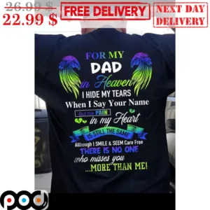 Wings For My Dad In Heaven I Hide My Tears When I Say Your Name Memorial Day Shirt