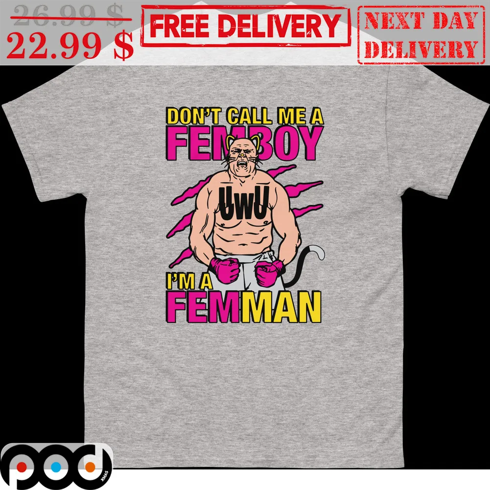 Boxing Uwu Don't Call Me A Femboy I'm A Femman Shirt