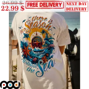 Compass There Is No Season Without The Sea Graphic Shirt