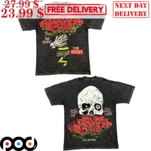 Glue People Their Roses Skull While They Can Still Smell Them Tyt Attyre Shirt