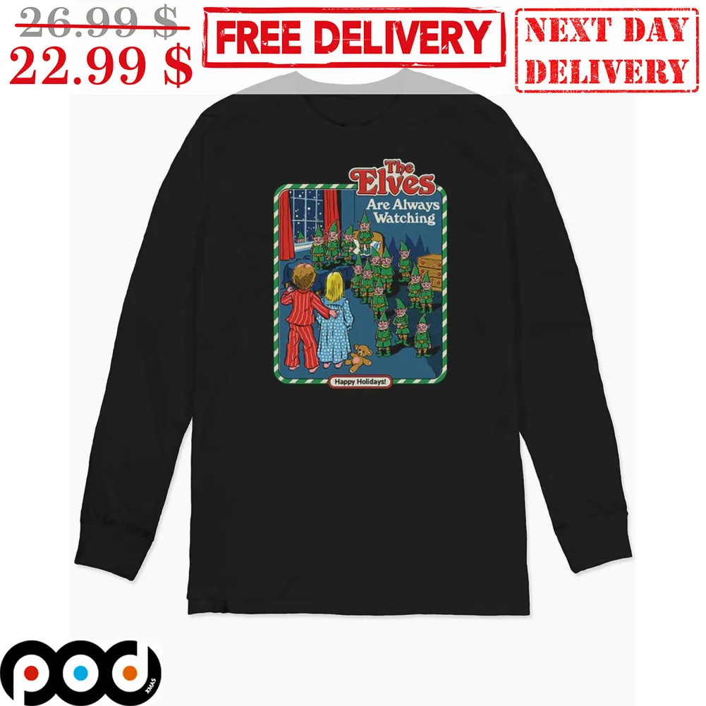 The Elves Are Always Watching Happy Holidays Shirt
