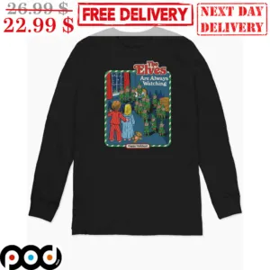 The Elves Are Always Watching Happy Holidays Shirt