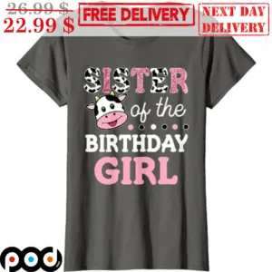 Cow Sister of The Birthday Girl Shirt