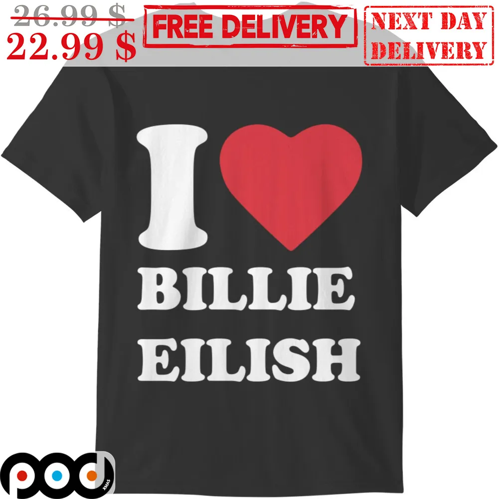 I Love Billie Eilish Shirt