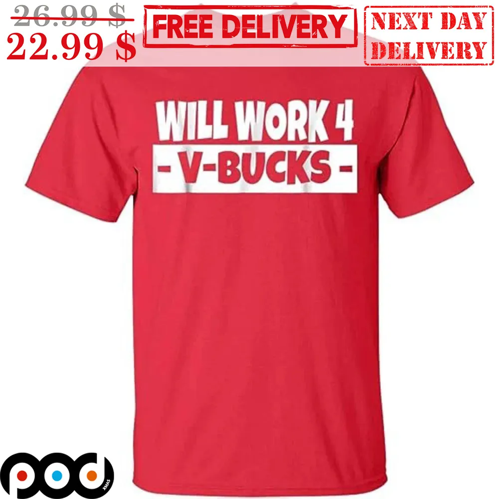 Will Work 4 V Bucks Shirt