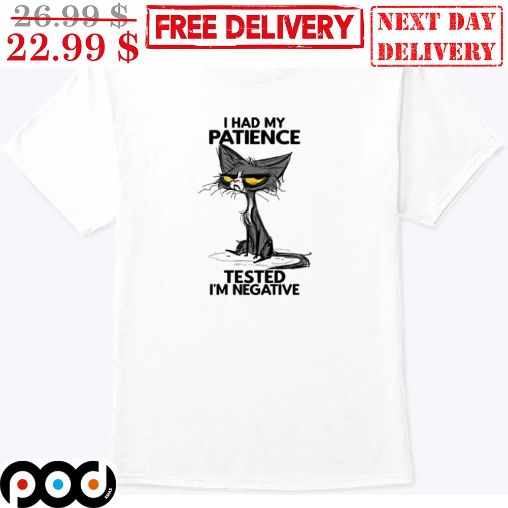 Cat I Had My Patience Tested I'm Negative Shirt
