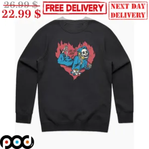 Death No You Hang Up Heart Shirt