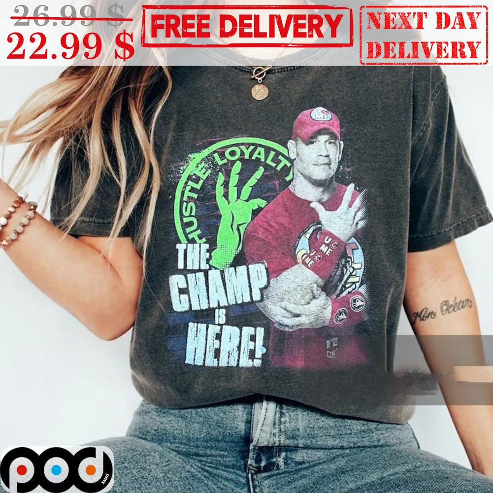 John Cena The Champ Is Here Hustle Loyalty Vintage Shirt