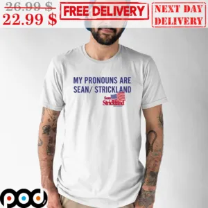 My Pronouns Are Sean Strickland Shirt
