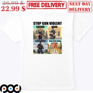Stop Gun Violent Casino Bank Government Gun-Free Zone Shirt