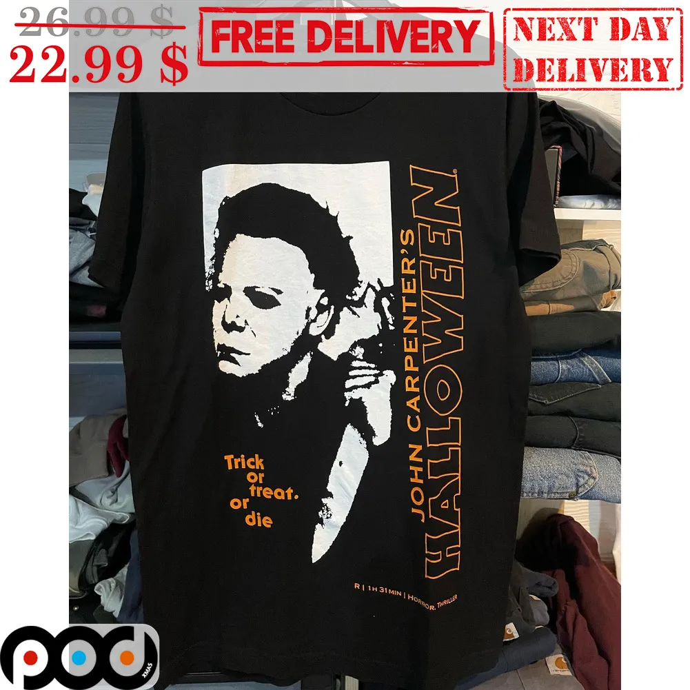Trick Or Treat Or Die John Carpenter's Halloween Shirt