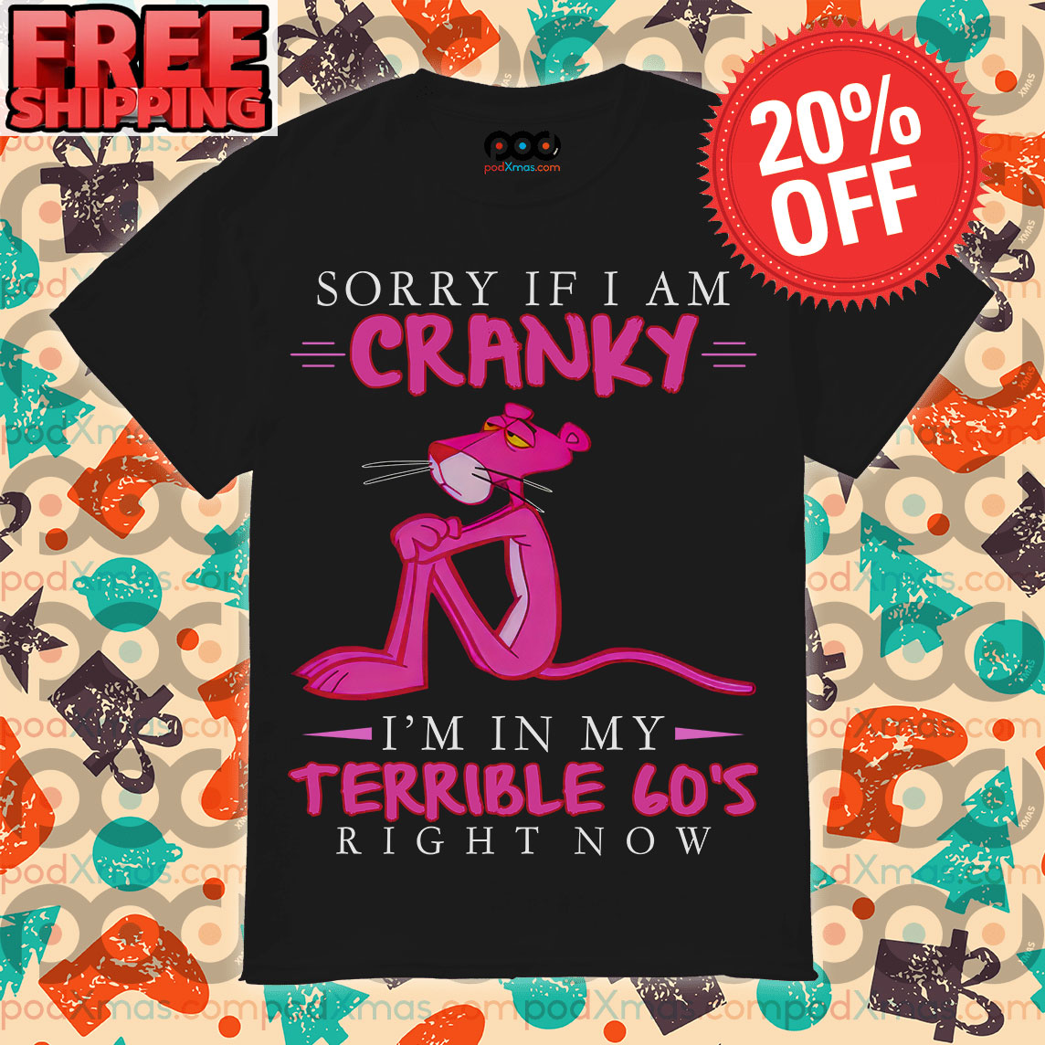 Pink Panther Sorry If I Am Cranky I'm In My Terrible 70's Right Now Shirt