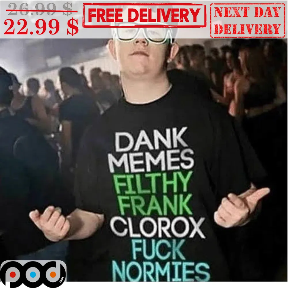 Dank Memes Filthy Frank Clorox Fuck Normies Shirt