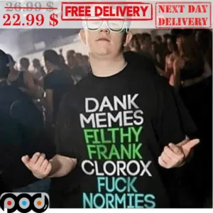 Dank Memes Filthy Frank Clorox Fuck Normies Shirt
