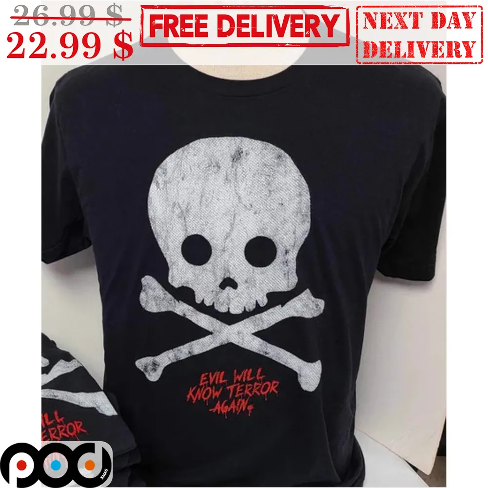 Skull Evil Will Know Terror Again Shirt