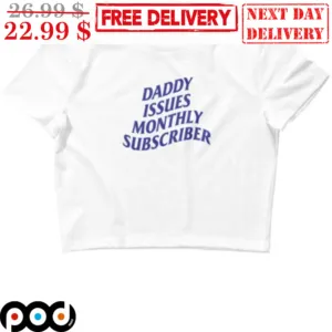 Daddy Issues Monthly Subscriber Shirt