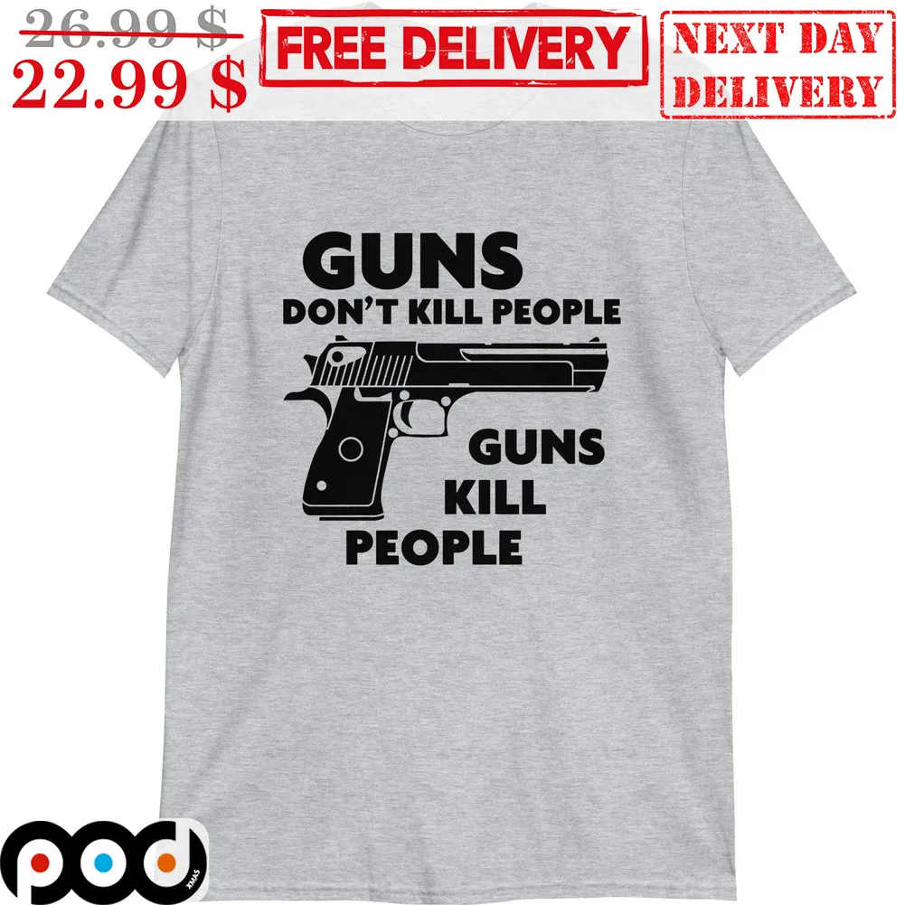 Guns Don't Kill People Guns Kill People Shirt