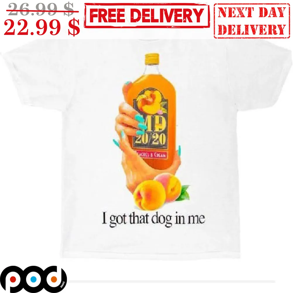 I Got That Dog In Me Shirt