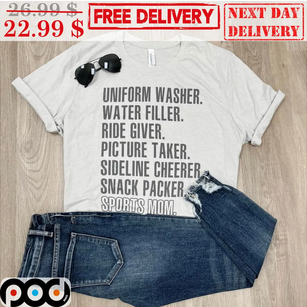 Uniform Washer Water Filler Rider Giver Picture Taker Sideline Cheerer Snack Packer Sports Mom Shirt