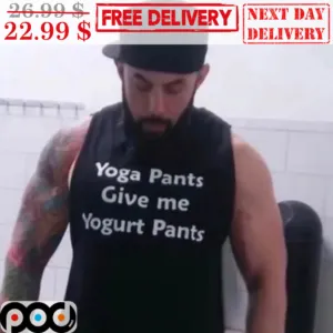 Yoga Pants Give Me Yogurt Pants Shirt