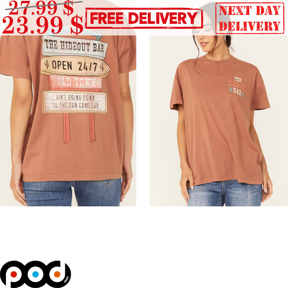 The Hideout Bar Open 24 7 Old Town Ain't Going Down 'Til The Sun Comes Up Vintage Shirt The Hideout Bar Open 24 7 Old Town Ain't Going Down 'Til The Sun Comes Up Vintage Shirt