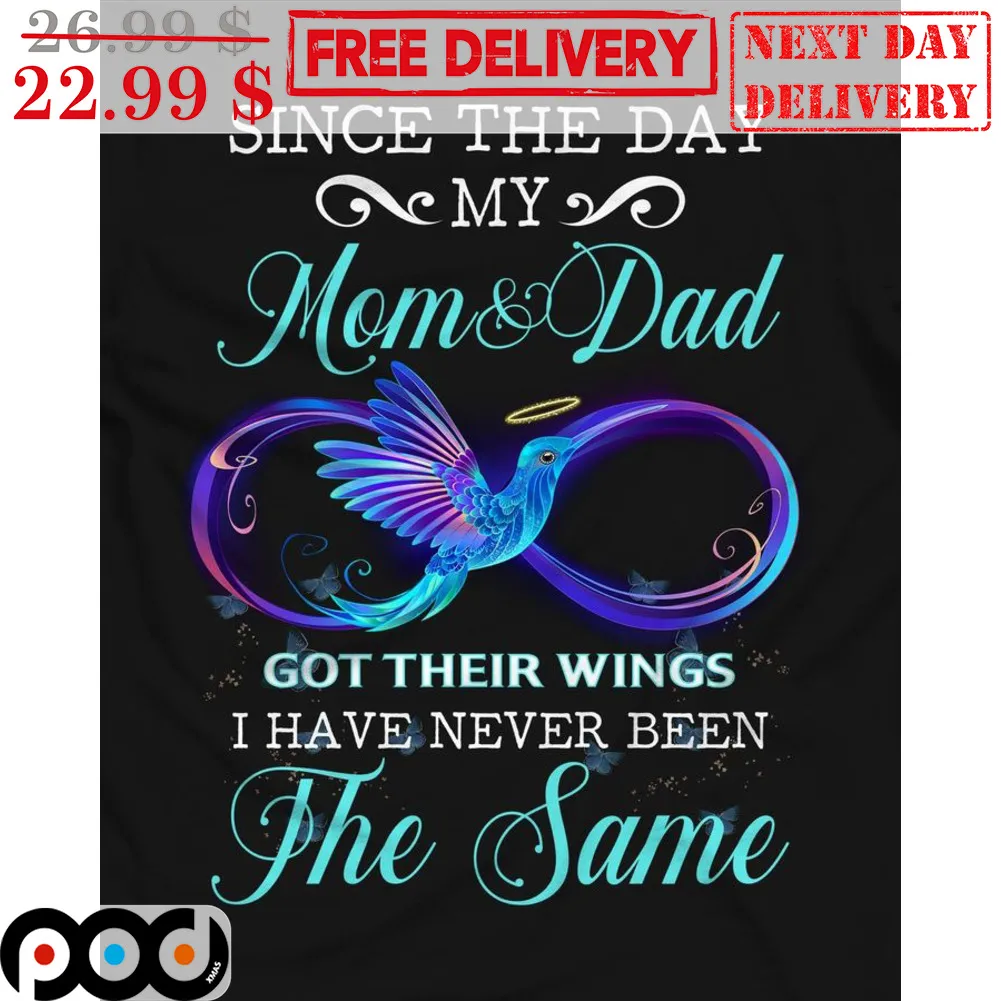 Bird Since The Day My Mom And Dad Got Their Wings I Have Never Been The Same Shirt