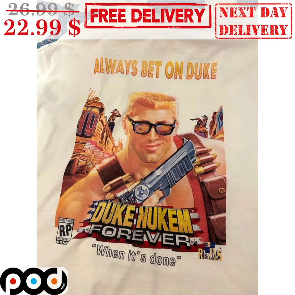 Duke Nukem Forever When It's Done Always Bet On Duke Shirt