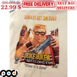 Duke Nukem Forever When It's Done Always Bet On Duke Shirt