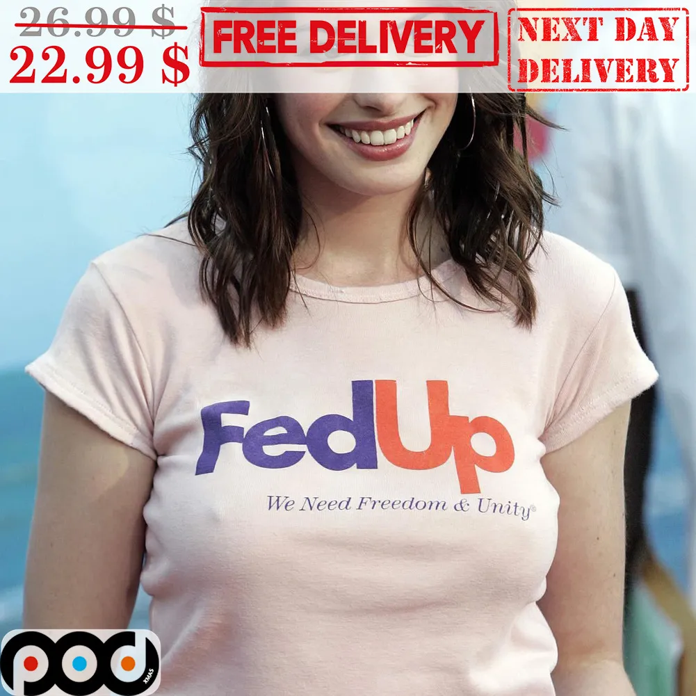 FedUp We Need Freedom And Unity Shirt