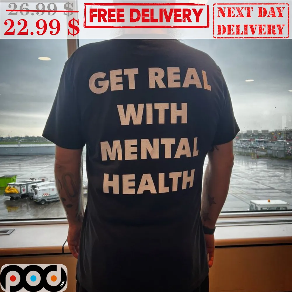 Get Real With Mental Health Shirt