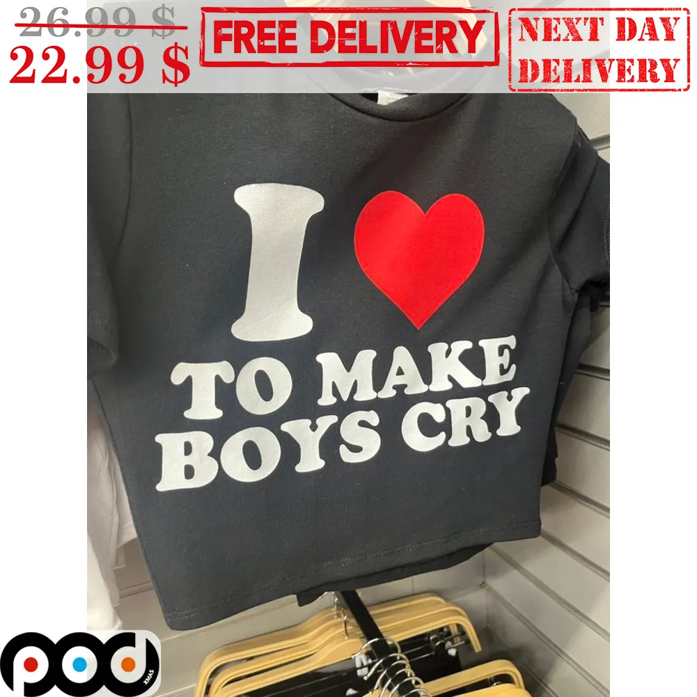 I Love To Make Boys Cry Shirt