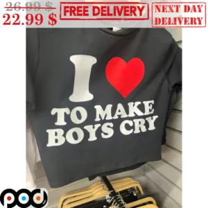 I Love To Make Boys Cry Shirt