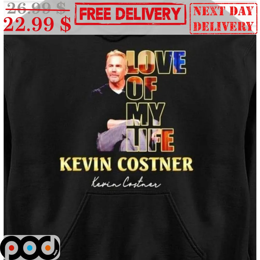 Kevin Costner Love Of My Life Shirt