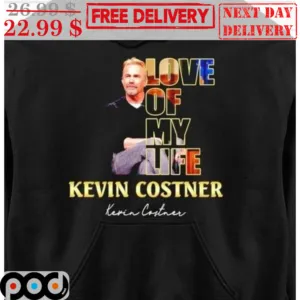 Kevin Costner Love Of My Life Shirt