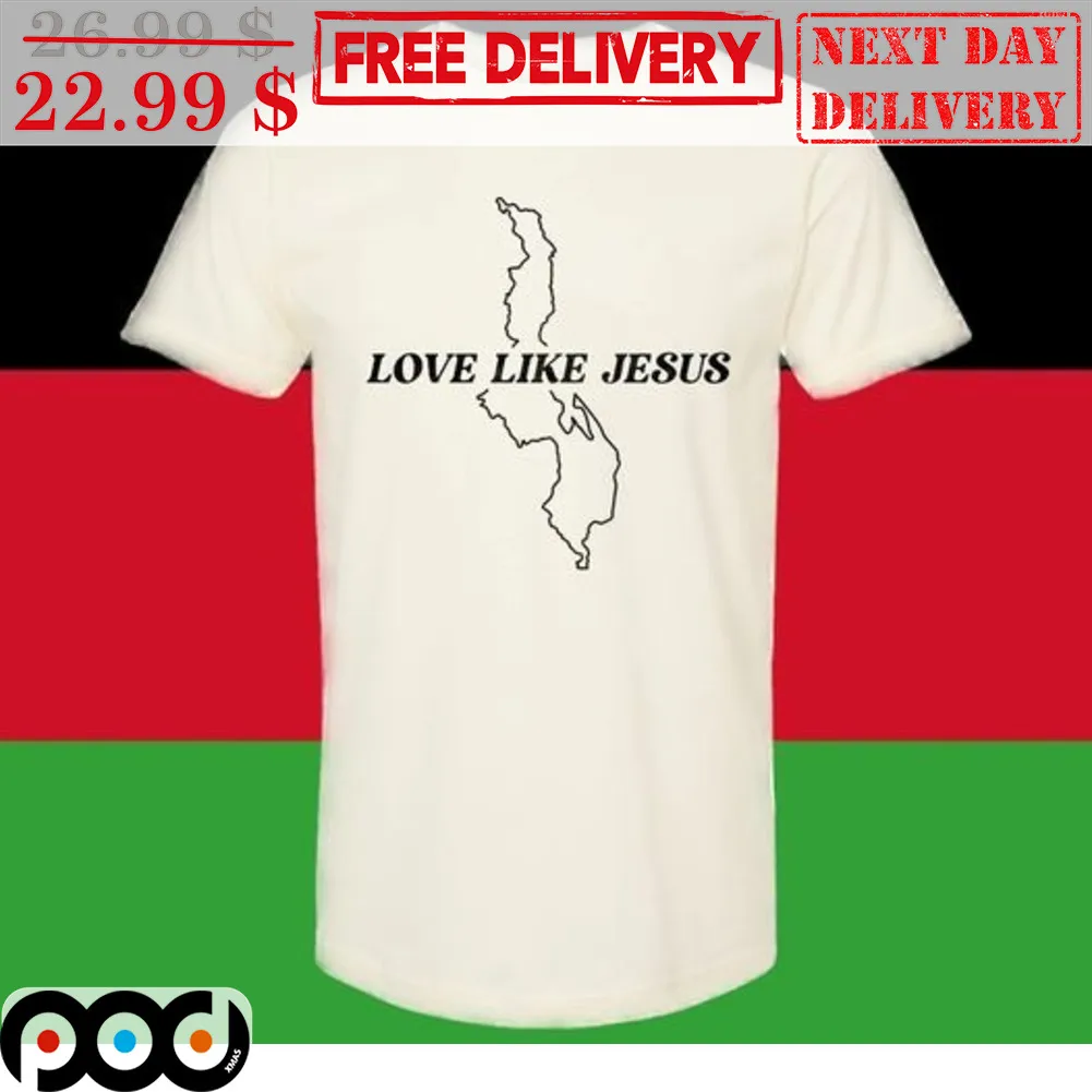 Love Like Jesus Land Shirt