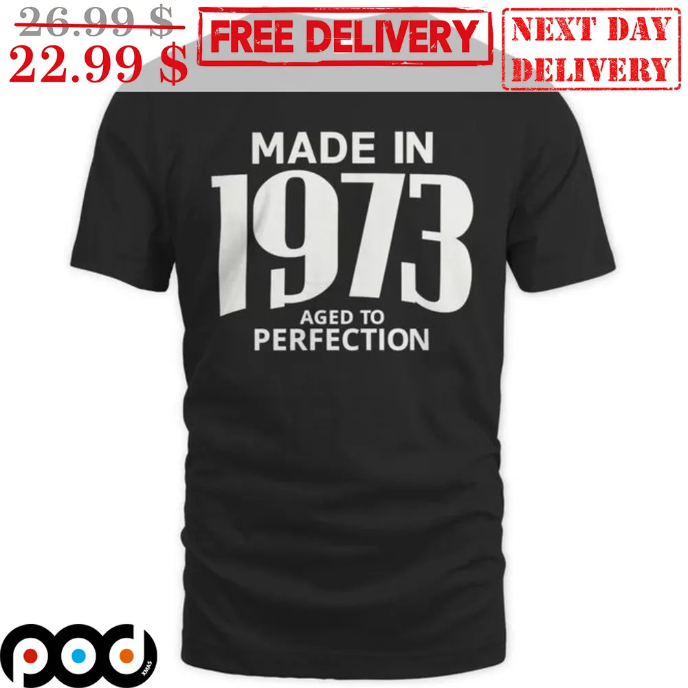 Made In 1973 Aged To Perfection Shirt