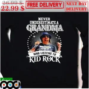 Never Underestimate A Grandma Who Listen To Kid Rock Shirt