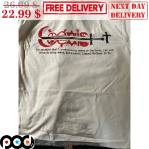 Sword Do Not Think That I Came To Bring Peace On The Earth I Did Not Come To To Bring Peace But A Sword Jesus Matthew Shirt
