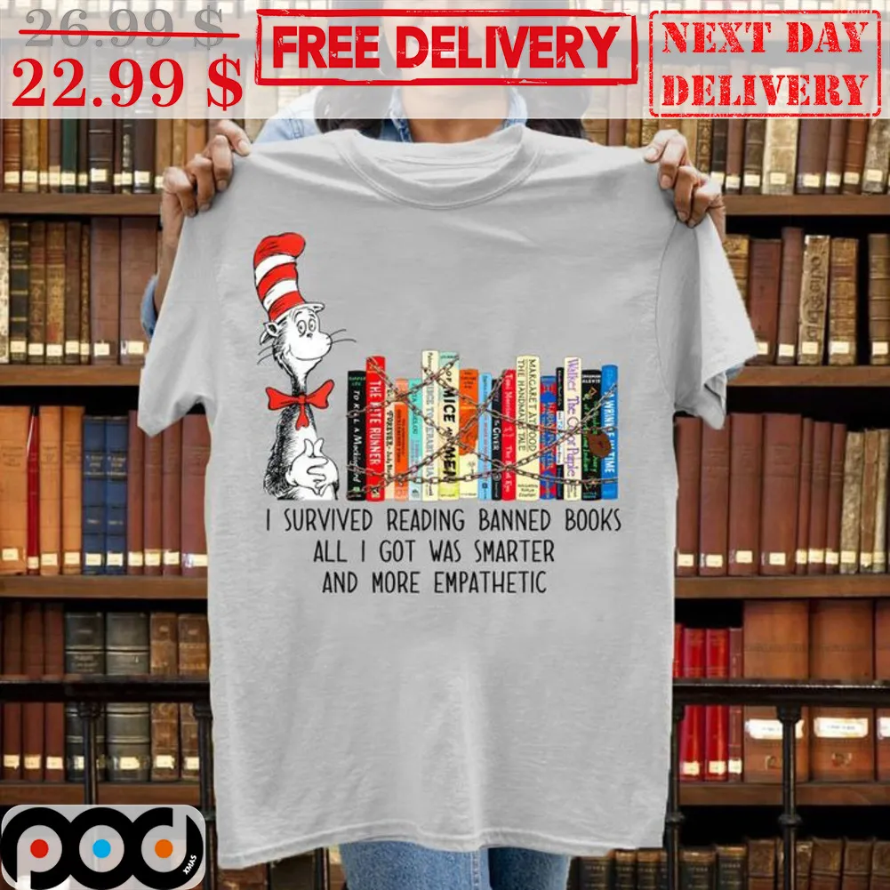 The Cat In The Hat I Servived Reading Banned Books All I Got Was Smarter And More Empathetic Shirt