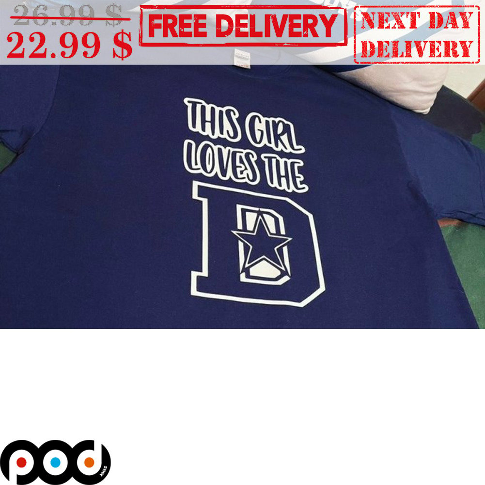 Get This Girl Loves The Dallas Cowboys Shirt For Free Shipping