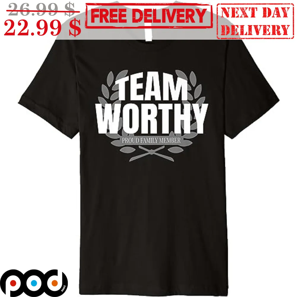 Team Worthy Proud Family Member Shirt