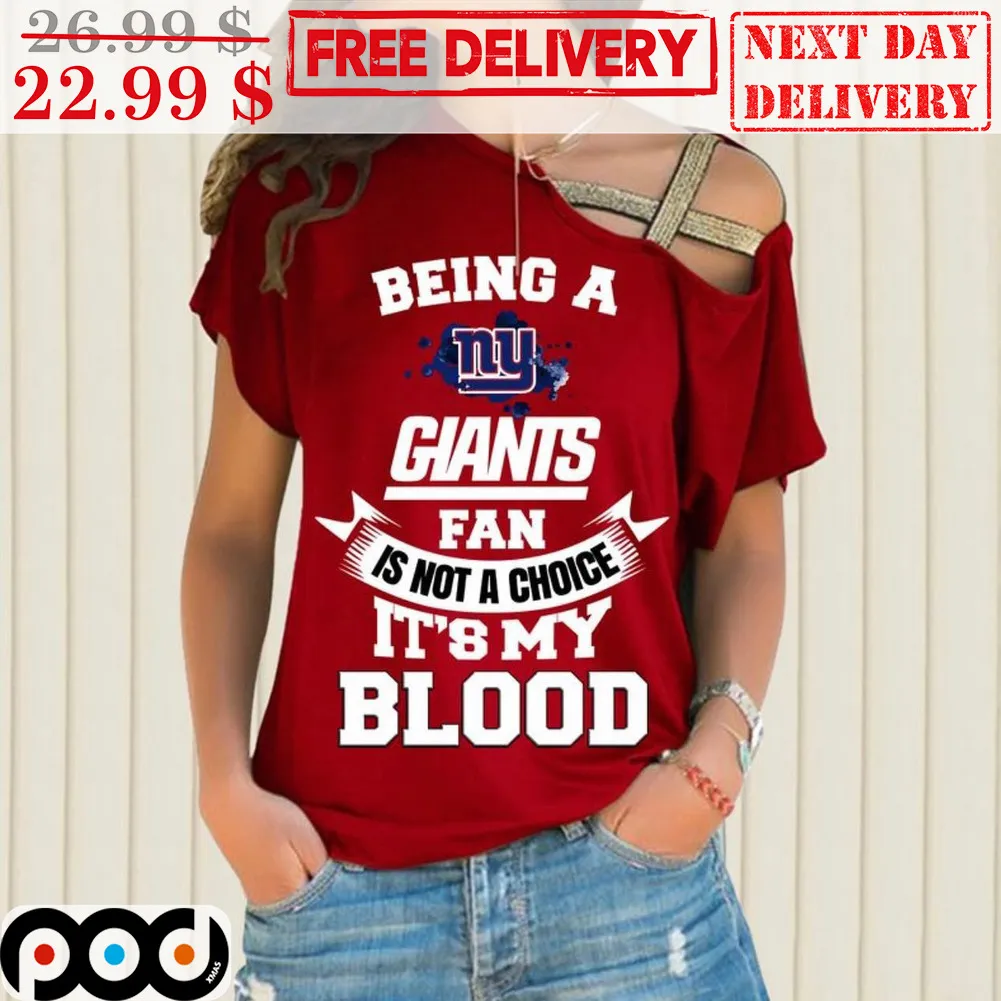 Being A Ny Giants Fan Is Not A Choice It's My Blood Shirt