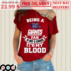 Being A Ny Giants Fan Is Not A Choice It's My Blood Shirt