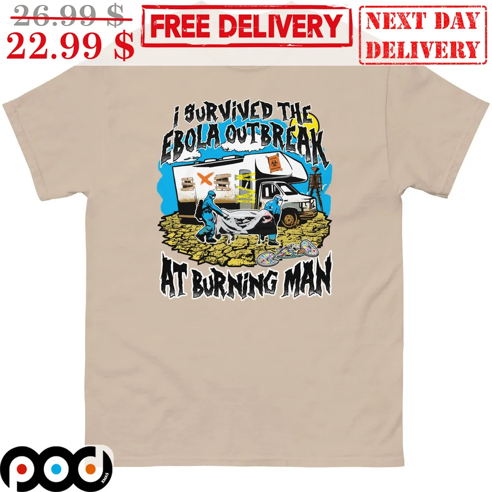 I Survived The Ebola Outbreak at Burning Man Shirt