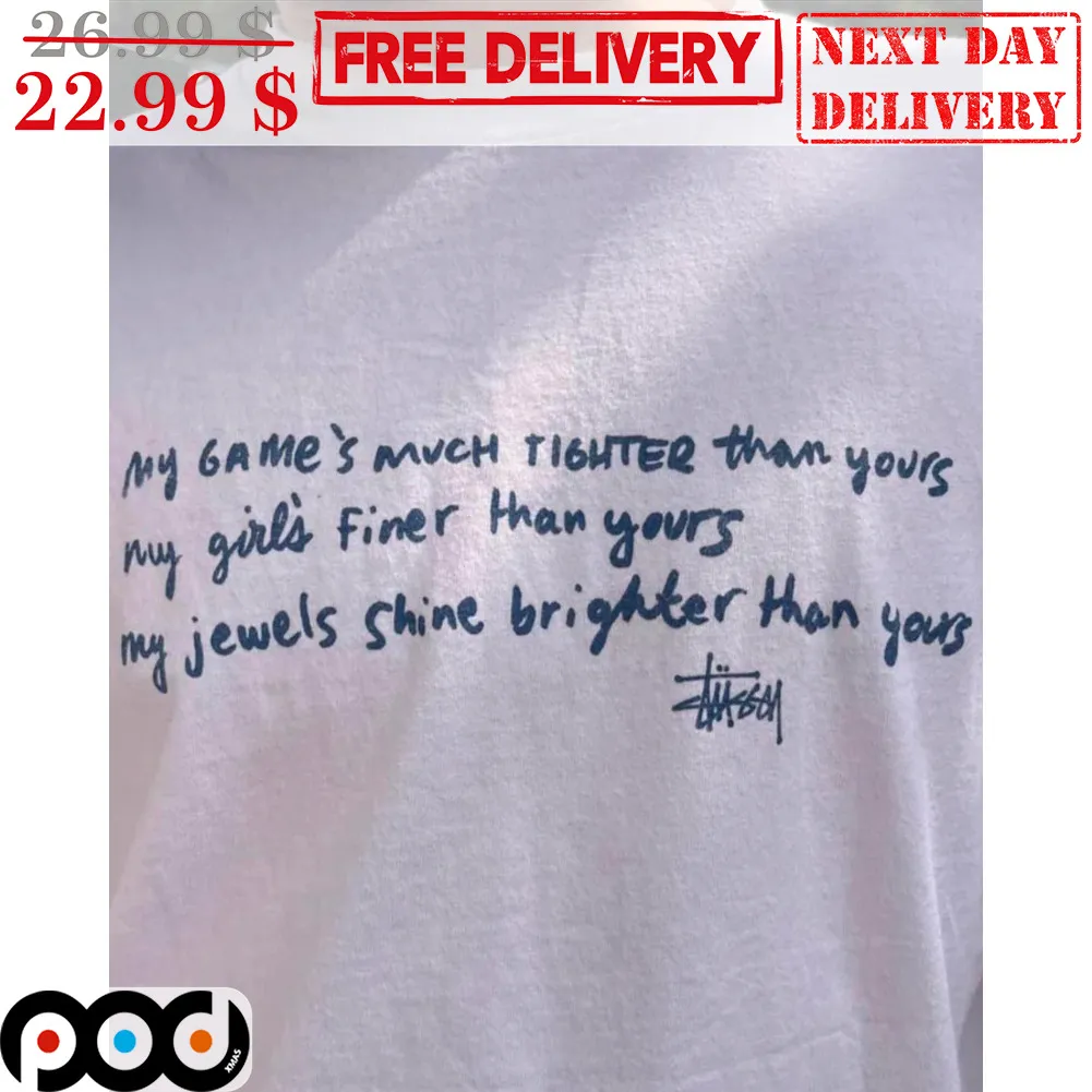My Game's Much Tighter Than Yours My Girl's Finer Than Yours My Jewels Shine Brighter Than Yours Shirt