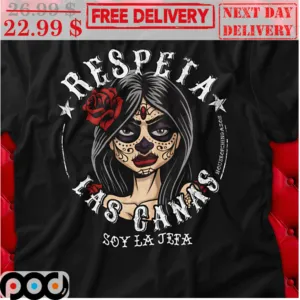 Respeta Las Canas Soy La Jefa Shirt